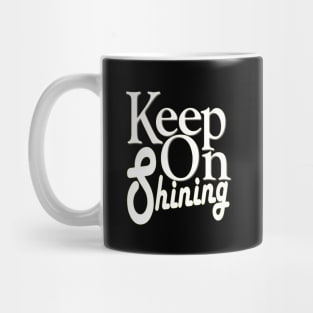 keep on shining Mug